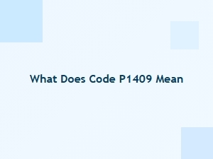What Does Code P1409 Mean