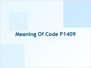Meaning of Code P1409 in Vehicle Diagnostics