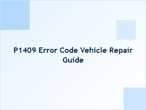 P1409 Error Code Vehicle Repair Guide