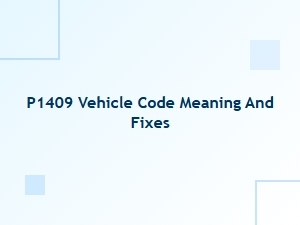 P1409 Vehicle Code Meaning and Fixes