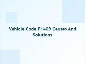Vehicle Code P1409 Causes and Solutions